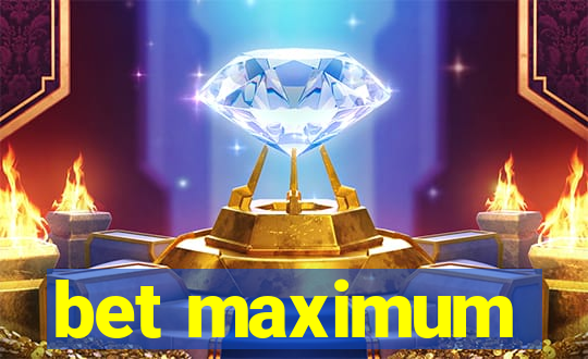 bet maximum